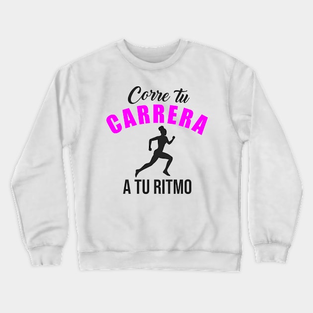 Corre tu carrera a tu ritmo Crewneck Sweatshirt by Melanificent1